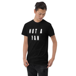 Not A Fan Short Sleeve T-Shirt - Naturally Ideal