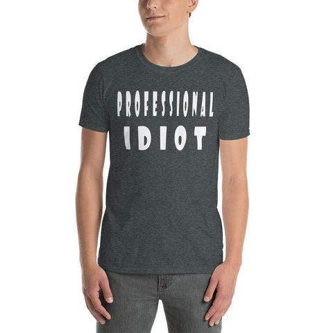 Image of Professional Idiot Short-Sleeve Unisex T-Shirt - Naturally Ideal