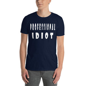 Professional Idiot Short-Sleeve Unisex T-Shirt - Naturally Ideal
